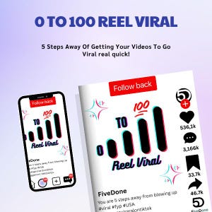 May include: A graphic with the text "O TO 100 REEL VIRAL" and "5 Steps Away Of Getting Your Videos To Go Viral real quick!". A smartphone and a flyer show the text "Follow back", "100", "TO", and "Reel Viral".