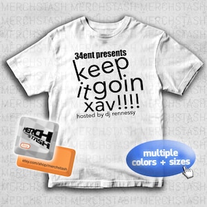 Puede incluir: Camiseta blanca con el texto negro "34ent presents keep it goin xav!!!! hosted by dj rennessy". Incluye un logo de tienda y un óvalo azul con "multiple colors + sizes".
