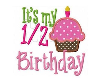 It's my half birthday cupcake machine embroidery design