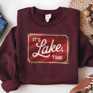 It&#39;s Lake Time Sweatshirt,Nature Lake Time Relaxation Wilderness Paddleboard Peaceful Days