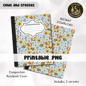 May include: A composition notebook cover with a light blue background featuring cartoon cows and sunflowers. The notebook has a black spine and a white label that says "COMPOSITION BOOK". The words "Printable .PNG" are also visible.