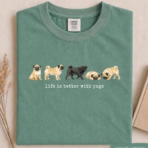 Pug Lover Comfort Colors Shirt, Life Is Better With Pugs Graphic Tee, Pug Watercolor Shirt, Cute Dog Mom Gift, Minimal Pug Art Tee