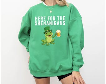 Here for the Shenanigans Sweatshirt, Lucky Shirt, Shenanigans Shirt, St. Patty's Day Shirt, Funny Irish Shirt