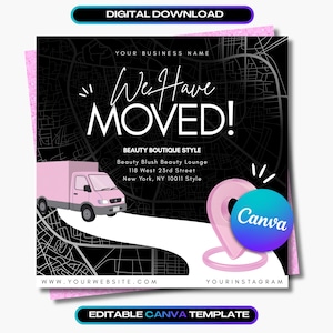 May include: A digital download announcement with the text "We Have MOVED!" on a black map background. A pink delivery truck and a location pin are featured. The template includes the text "Beauty Boutique Style" and "Editable Canva Template."