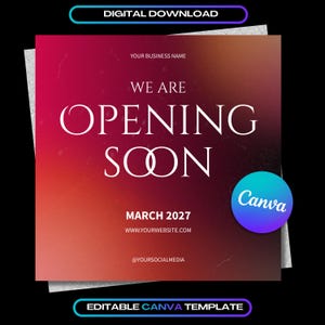 May include: A square digital template with a red to dark brown gradient background. Text reads: DIGITAL DOWNLOAD, YOUR BUSINESS NAME, WE ARE OPENING SOON, MARCH 2027, WWW.YOURWEBSITE.COM, @YOURSOCIALMEDIA, CANVA, and EDITABLE CANVA TEMPLATE.