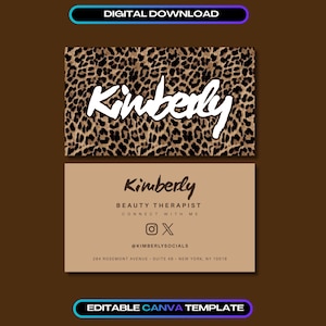 May include: A digital business card template featuring a leopard print background with the white text Kimberly on the front and a tan background with the text Kimberly, Beauty Therapist, Connect With Me, social media icons, and address details.