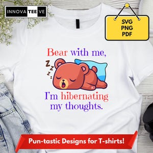Bear With Me I'm Hibernating My Thoughts SVG | Funny Pun T-Shirt Design | Introvert Quote SVG | Digital Download