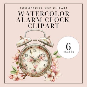 May include: A watercolor illustration of a vintage alarm clock with floral accents. The clock face features delicate pink flowers and the text "WATERCOLOR ALARM CLOCK CLIPART". A white circle with the number "6" and the word "IMAGES" is also present.