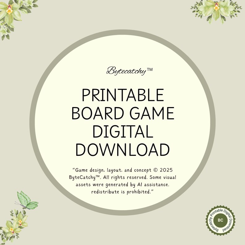May include: A digital download graphic with the text "PRINTABLE BOARD GAME DIGITAL DOWNLOAD" in a circular design. The design includes the Bytecatchy logo and a copyright notice. Floral and butterfly accents frame the text.