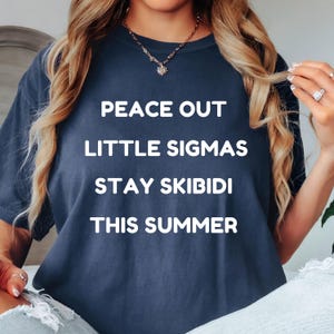 End of School Tee, Funny Last Day Teacher Shirt, Peace Out Sigmas T-shirt, Comfort Colors, Skibidi Summer Shirt, End of School T-Shirt