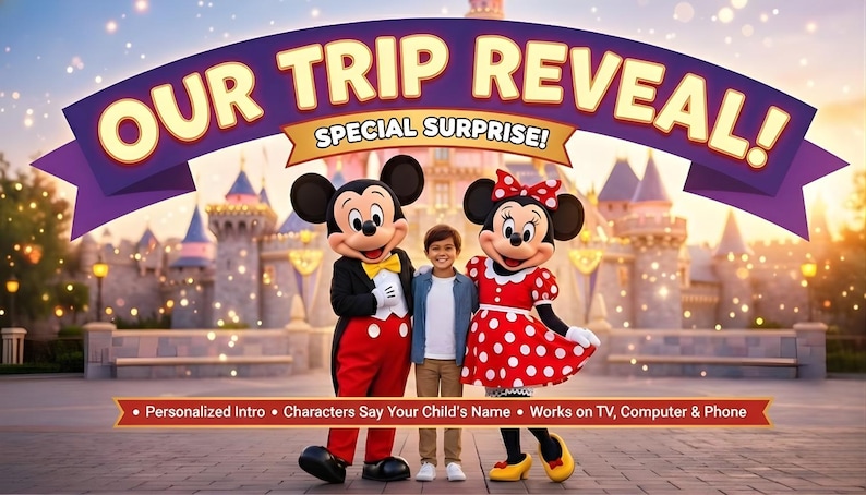 Puede incluir: Imagen de Mickey Mouse y Minnie Mouse con un ni&ntilde;o frente a un castillo. El texto dice "OUR TRIP REVEAL! SPECIAL SURPRISE!" con texto adicional: "Personalized Intro &bull; Characters Say Your Child's Name &bull; Works on TV, Computer & Phone."