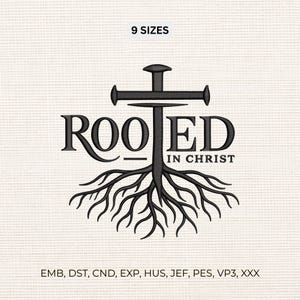 May include: A black machine embroidery design featuring a cross formed by nails with roots extending from the base. The text reads ROOTED IN CHRIST. Above the design is the text 9 SIZES, and below are the file formats EMB, DST, CND, EXP, HUS, JEF, PES, VP3, XXX.