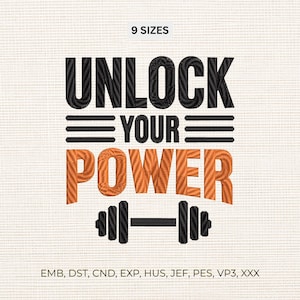 May include: An embroidery design featuring the black text UNLOCK, the black text YOUR, and the orange text POWER. The design includes black horizontal lines and a black dumbbell icon. Text at the top reads 9 SIZES and at the bottom lists file formats.