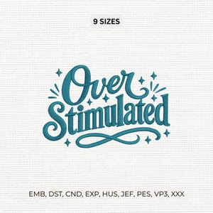 Op de afbeelding: Een blauwgroen machineborduurontwerp met de tekst Over Stimulated in een cursief lettertype, omringd door kleine vierpuntige sterren. Boven de tekst staat het label 9 SIZES en daaronder de bestandsformaten EMB, DST, CND, EXP, HUS, JEF, PES, VP3, XXX.