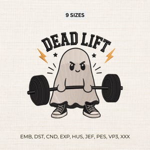 May include: An embroidery design featuring a light-colored ghost with a determined expression lifting a black barbell. The text DEAD LIFT appears above the ghost, flanked by two yellow lightning bolts and stars. File formats include EMB, DST, CND, EXP, HUS, JEF, PES, VP3, and XXX.