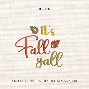 May include: An embroidery design featuring the text 'it's Fall yall' in yellow, orange, and olive green script and sans-serif fonts. The design includes small leaf icons and the text '9 SIZES' at the top, with file formats listed at the bottom.