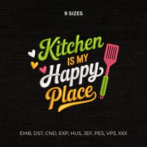 May include: An embroidery design featuring the text Kitchen IS MY Happy Place in green, white, and yellow script and block lettering. A pink spatula with a green handle is positioned to the right, alongside small white, yellow, and pink hearts.
