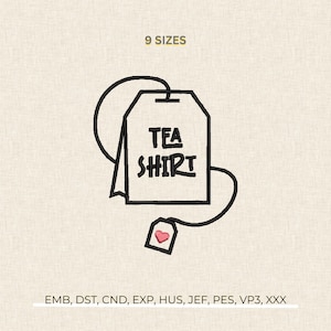 Puede incluir: Un diseño de bordado que presenta el contorno negro de una bolsita de té con el texto TEA SHIRT centrado en negro. Una pequeña etiqueta unida por un hilo muestra un corazón rosa. El texto 9 SIZES aparece arriba y los formatos EMB, DST, CND, EXP, HUS, JEF, PES, VP3, XXX aparecen abajo.