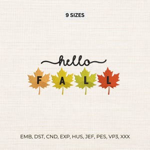 Può includere: Un disegno per ricamo che presenta il testo hello in corsivo nero sopra quattro foglie d'acero nelle tonalità arancione, giallo, verde chiaro e rosso. Ogni foglia contiene una lettera nera che compone la parola FALL. Testo 9 SIZES e formati visibili.