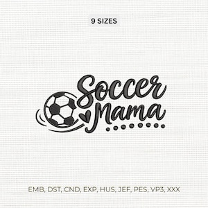 May include: A black machine embroidery design featuring a football, a small heart, and the text Soccer Mama in a cursive script. Below the text is a row of nine dots. The image includes the text 9 SIZES and file formats EMB, DST, CND, EXP, HUS, JEF, PES, VP3, XXX.