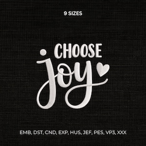 May include: An embroidery design featuring the white stitched text "CHOOSE joy" with a small heart icon on a black textured background. The design includes the text "9 SIZES" at the top and a list of file formats including EMB, DST, CND, EXP, HUS, JEF, PES, VP3, XXX.