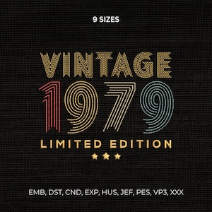 May include: An embroidery design file featuring the text VINTAGE 1979 LIMITED EDITION in a multi-colored, stitched-line style. The design includes three small stars and lists 9 SIZES and file formats including EMB, DST, CND, EXP, HUS, JEF, PES, VP3, XXX.