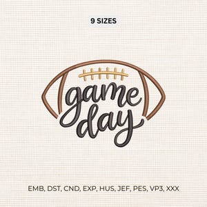 May include: An embroidery design featuring a brown football outline with tan laces and the black script text game day. Above the design is the text 9 SIZES and below is the text EMB, DST, CND, EXP, HUS, JEF, PES, VP3, XXX on a textured background.