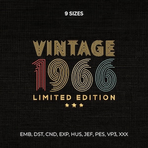May include: Black background with the text "VINTAGE 1966 LIMITED EDITION" in gold, red, and blue. The words "9 SIZES" are at the top. Three gold stars are at the bottom. Embroidery file formats are listed at the bottom.