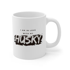 Husky Lover Mug - I Am In Love With My Husky, Dog Lover Gift, Pet Owner Mug, Coffee Cup for Dog Moms, Siberian Husky Gift, Dad Mug Present