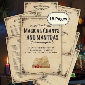 May include: A collection of aged paper pages with the title "MAGICAL CHANTS AND MANTRAS". The pages feature decorative borders and text, including "CHANTS FOR PROTECTION, BANISHING, HEALING, BLESSINGS, ENERGY, AND LOVE". A label reads "18 Pages".