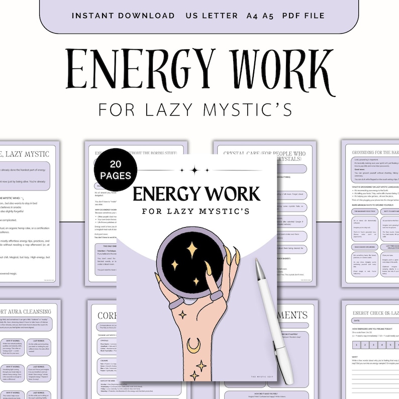 May include: A purple and white printable guide titled "Energy Work for Lazy Mystic's" with a hand holding a crystal ball with stars inside. The guide has 20 pages and includes topics like "Crystal Care for People Who Hate Crystals", "Grounding for the Bare Minimum", and "Energy Check In Lazy Mystic's".
