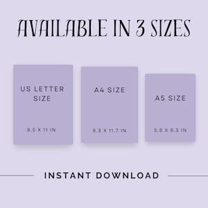 May include: A graphic showing three different sizes of printable paper: US Letter (8.5 x 11 inches), A4 (8.3 x 11.7 inches), and A5 (5.8 x 8.3 inches). The text "AVAILABLE IN 3 SIZES" and "INSTANT DOWNLOAD" is also included.