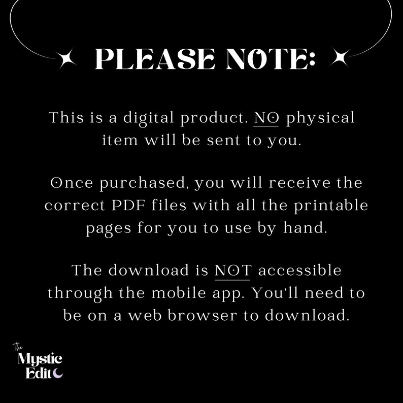 May include: A black background with white text stating "PLEASE NOTE:" and details about a digital product. It clarifies that no physical item is sent and the download is not accessible via a mobile app, requiring a web browser.