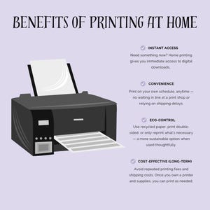 May include: Illustration of a black printer with a sheet of paper coming out of the tray. The text "BENEFITS OF PRINTING AT HOME" is at the top of the image. Below the printer are four check marks with text describing the benefits of printing at home: "INSTANT ACCESS", "CONVENIENCE", "ECO-CONTROL", and "COST-EFFECTIVE (LONG-TERM)".