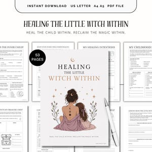 May include: A 53-page digital workbook titled Healing the Little Witch Within, featuring a cover illustration of a person with a back tattoo embracing a child, surrounded by floral motifs, stars, and moons, with various internal worksheet pages.