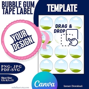 May include: A digital template for bubble gum tape labels featuring a pink circular container graphic with the text YOUR DESIGN, and a sheet of nine circular placeholders with a sky and grass background, including the text DRAG & DROP, PNG, JPG, PDF, SVG, and Sheet Size: 21.59 x 27.94 cm.