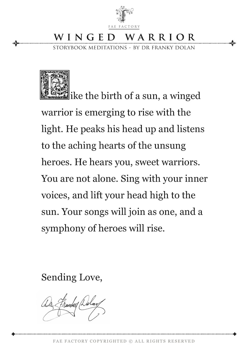 May include: Black and white illustration of a winged warrior emerging from a sun. The text reads "like the birth of a sun, a winged warrior is emerging to rise with the light. He peaks his head up and listens to the aching hearts of the unsung heroes. He hears you, sweet warriors. You are not alone. Sing with your inner voices, and lift your head high to the sun. Your songs will join as one, and a symphony of heroes will rise." The text "Sending Love, Dr. Franky Dolan" is also included.