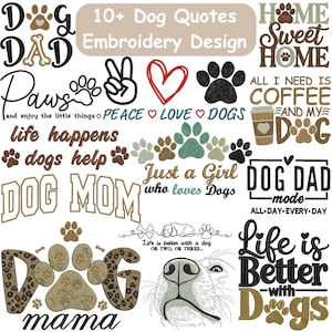 May include: A collection of embroidery designs with dog-themed quotes and graphics. Designs include phrases like "Dog Dad," "Home Sweet Home," and "Life is Better with Dogs," along with paw prints and dog illustrations.