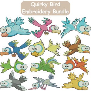 May include: A collection of colorful, cartoon-style bird embroidery designs. Each bird features large eyes and is depicted in flight, with various color schemes including blue, pink, green, and yellow. The text "Quirky Bird Embroidery Bundle" is at the top.