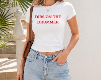 Dibs On The Drummer Custom Text Baby Tee, Personalized Tee Y2K Shirt, Trendy Y2K Crop Top Y2K Baby Tee 90s Baby Tee Gift For Her Graphic Tee