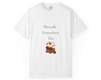 mentally somewhere else T-shirt | funny text tee