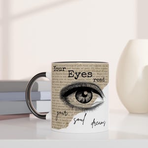 Tasse mit inspirierendem Spruch; Your eyes read your Soul dreams; Geschenk für Träumer & Leseratten, kunstvolle Coffee Mug, Tasse mit Spruch