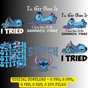May include: A digital download graphic featuring Stitch from Lilo & Stitch in various poses. Text includes "I Tried", "I'll Get Over It", and "I Just Need To Be Dramatic First". The graphic also includes the word "Stitch" and the year "2002".