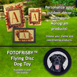 May include: A selection of monogram outdoor decor items with the letter "A" in a fall theme, including a garden flag, a smaller flag, and a framed print. Also, a black dog toy with a black lab illustration and the text "Fetch this".