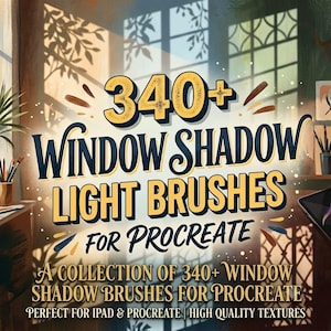 May include: A digital graphic featuring the text 340+ WINDOW SHADOW LIGHT BRUSHES FOR PROCREATE. The background displays an artistic illustration of a sunlit room with window pane shadows cast on the wall, alongside art supplies and a tablet.