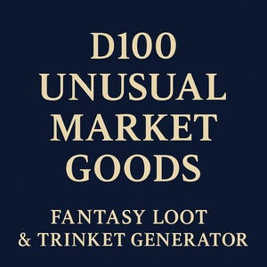 May include: A navy blue graphic with the text "D100 UNUSUAL MARKET GOODS" in a serif font. Below, it reads "FANTASY LOOT & TRINKET GENERATOR." Bullet points list features: 100 curiosities, printable format, and instant digital download.