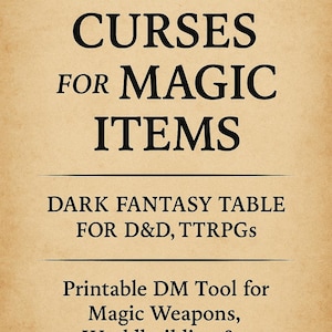 May include: A tan-colored graphic with black text. The text reads "D100 CURSES FOR MAGIC ITEMS" and "DARK FANTASY TABLE FOR D&D, TTRPGs." Additional text states "Printable DM Tool for Magic Weapons, Worldbuilding & Encounter Hooks."