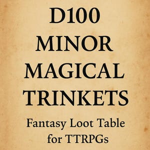 D100 Minor Magical Trinkets – Fantasy Loot Table for D&D, TTRPGs | Printable PDF for Flavorful Magic Items, Worldbuilding Detail