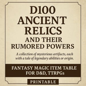 D100 Ancient Relics and Their Rumored Powers – Fantasy Magic Item Table for D&D, TTRPGs | Printable DM Tool for Lore Adventure Hooks