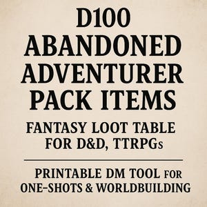 D100 Abandoned Adventurer Pack Items – Fantasy Loot Table for D&D, TTRPGs, Dungeon Masters | Printable DM Tool for One-Shots Worldbuilding